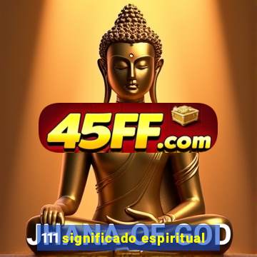 111 significado espiritual